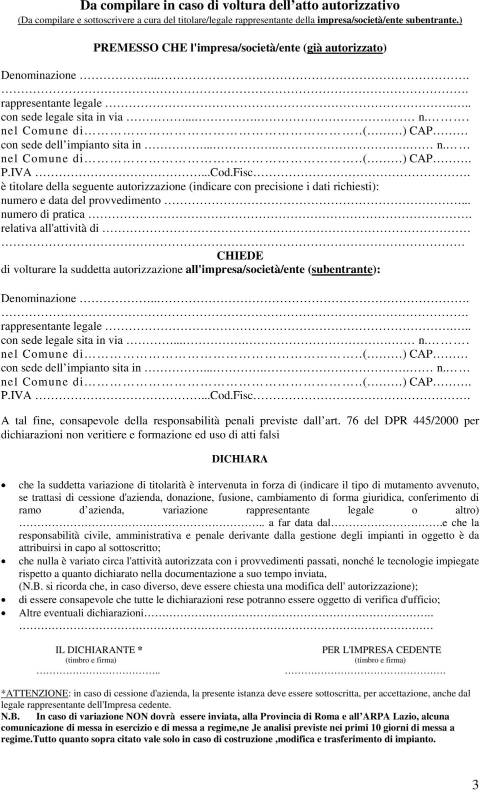 ..Cod.Fisc. è titolare della seguente autorizzazione (indicare con precisione i dati richiesti): numero e data del provvedimento... numero di pratica.