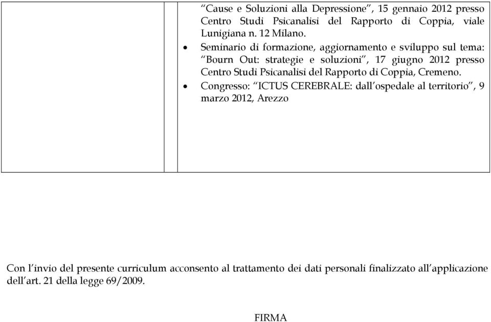 Seminario di formazione, aggiornamento e sviluppo sul tema: Bourn Out: strategie e soluzioni, 17 giugno 2012 presso Centro Studi