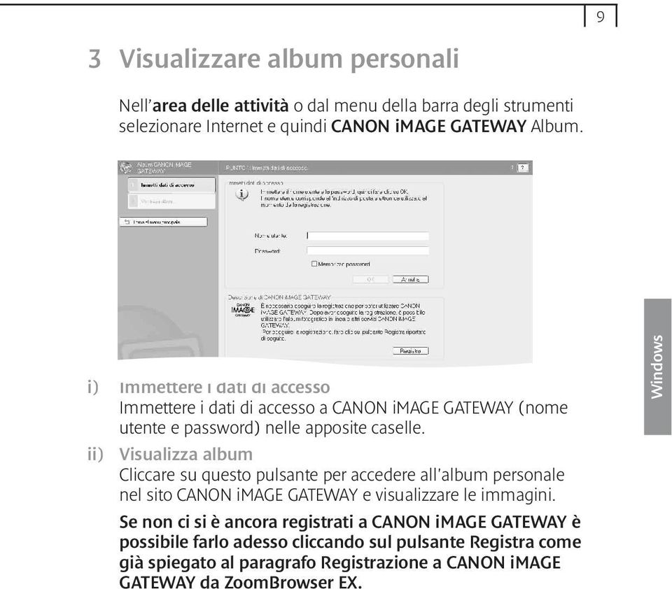 Visualizza album Cliccare su questo pulsante per accedere all'album personale nel sito CANON image GATEWAY e visualizzare le immagini.