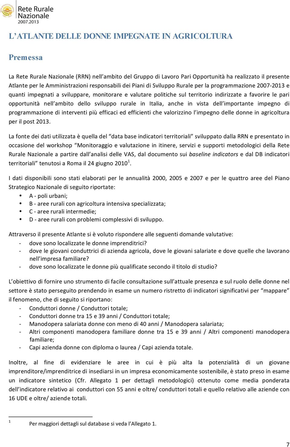 pari opportunità nell ambito dello sviluppo rurale in Italia, anche in vista dell importante impegno di programmazionediinterventipiùefficaciedefficientichevalorizzinol impegnodelledonneinagricoltura