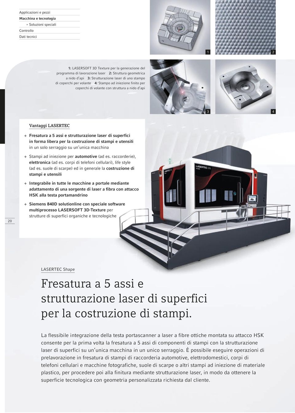 strutturazione laser di superfici in forma libera per la costruzione di stampi e utensili in un solo serraggio su un unica macchina + + Stampi ad iniezione per automotive (ad es.