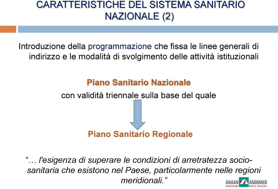 Nazionale con validità triennale sulla base del quale Piano Sanitario Regionale l'esigenza di superare