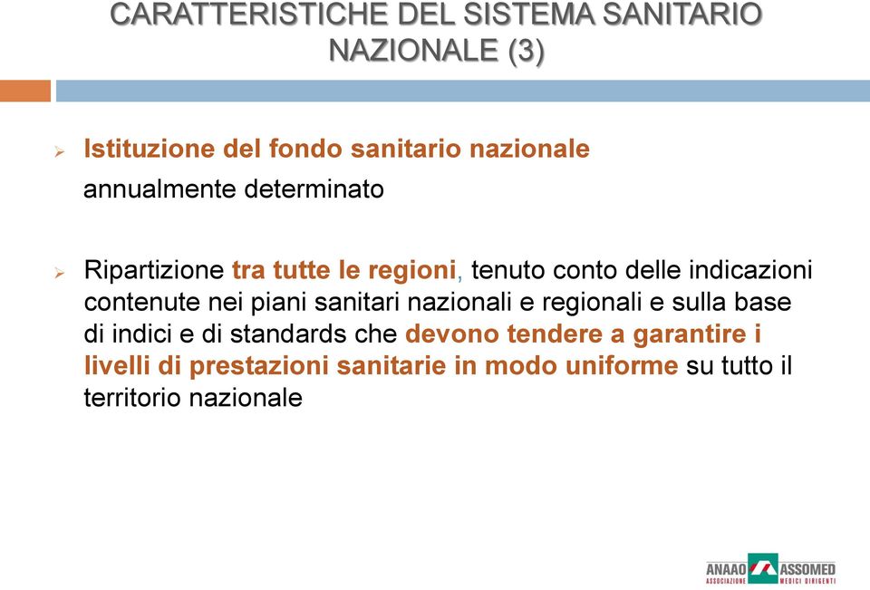 contenute nei piani sanitari nazionali e regionali e sulla base di indici e di standards che