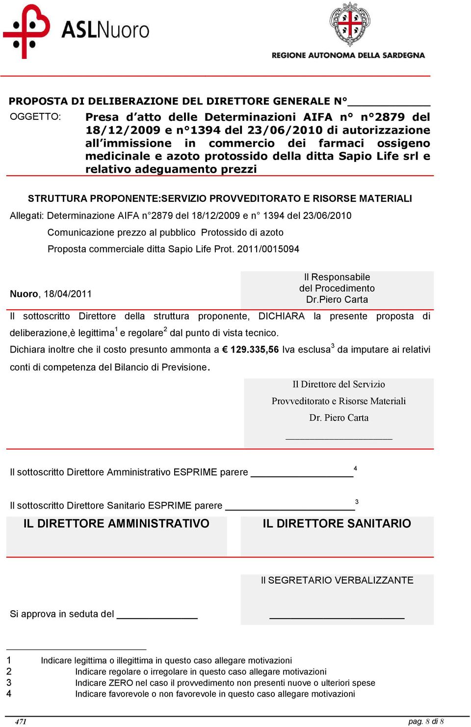 n 2879 del 18/12/2009 e n 1394 del 23/06/2010 Comunicazione prezzo al pubblico Protossido di azoto Proposta commerciale ditta Sapio Life Prot.