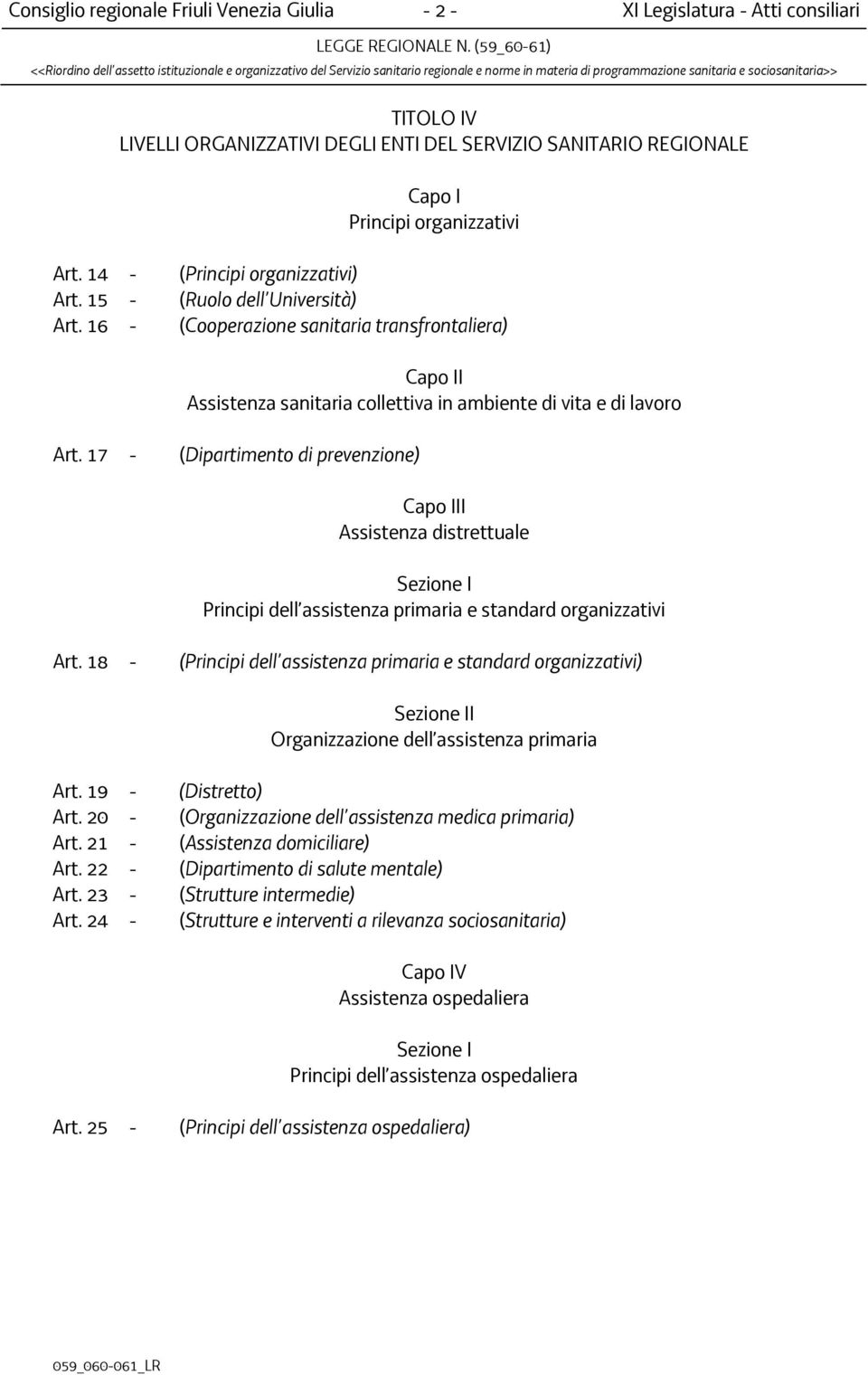 17 - (Dipartimento di prevenzione) Capo III Assistenza distrettuale Sezione I Principi dell assistenza primaria e standard organizzativi Art.