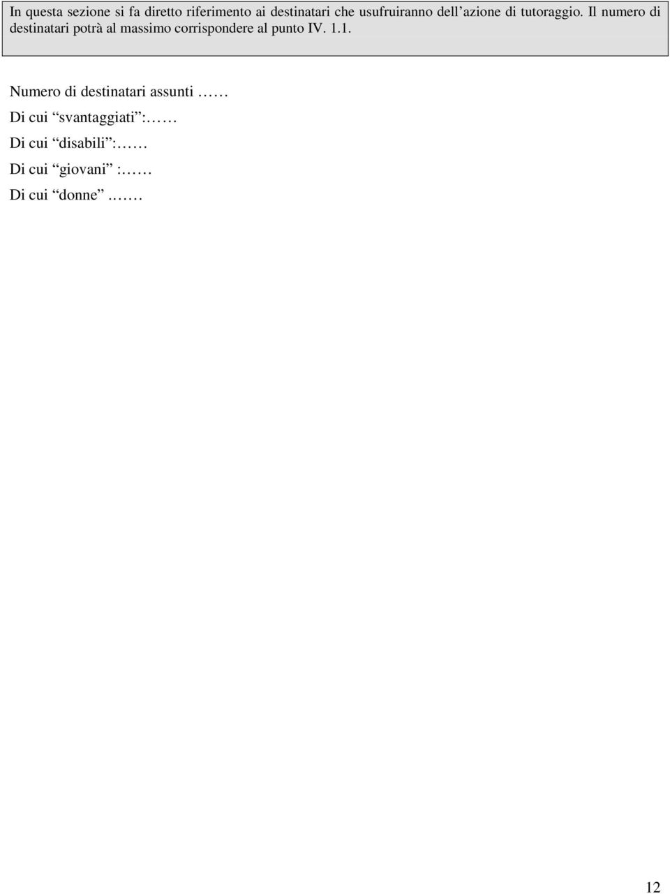 Il numero di destinatari potrà al massimo corrispondere al punto IV.