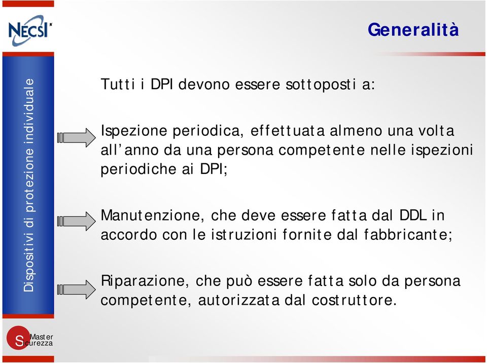 Manutenzione, che deve essere fatta dal DDL in accordo con le istruzioni fornite dal