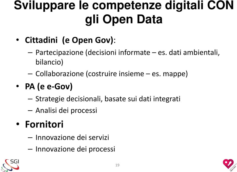 dati ambientali, bilancio) Collaborazione (costruire insieme es.