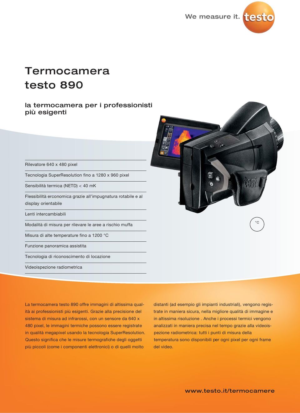 Videoispezione radiometrica La termocamera testo 890 offre immagini di altissima qualità ai professionisti più esigenti.