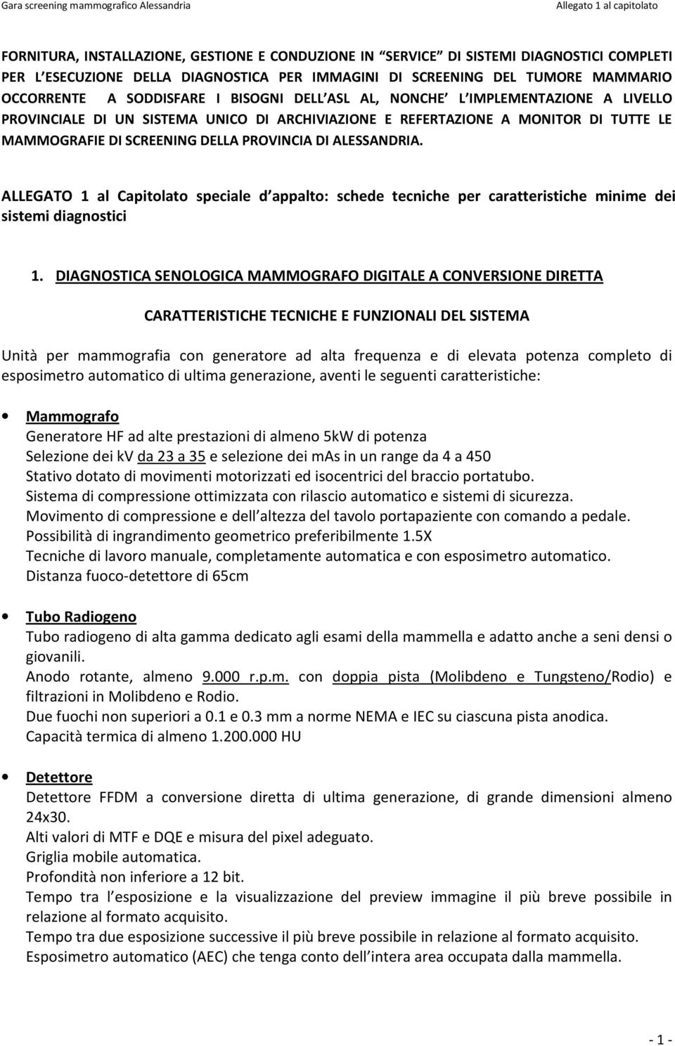 ALLEGATO 1 al Capitolato speciale d appalto: schede tecniche per caratteristiche minime dei sistemi diagnostici 1.