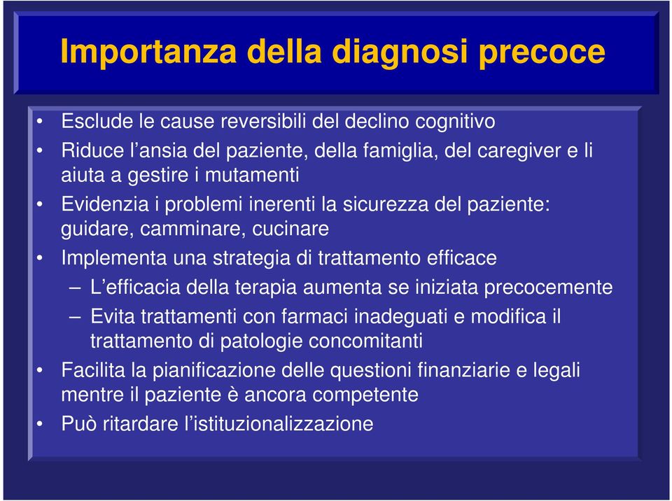 trattamento efficace L efficacia della terapia aumenta se iniziata precocemente Evita trattamenti con farmaci inadeguati e modifica il trattamento di