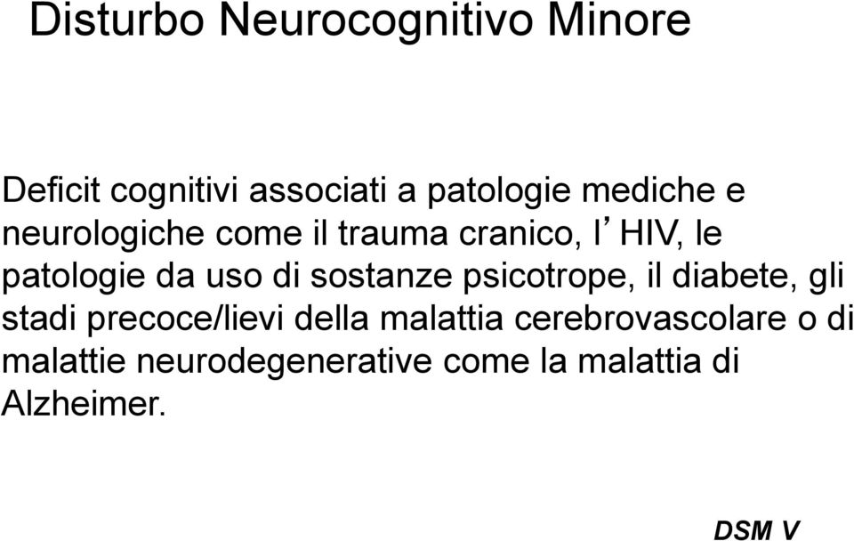 sostanze psicotrope, il diabete, gli stadi precoce/lievi della malattia