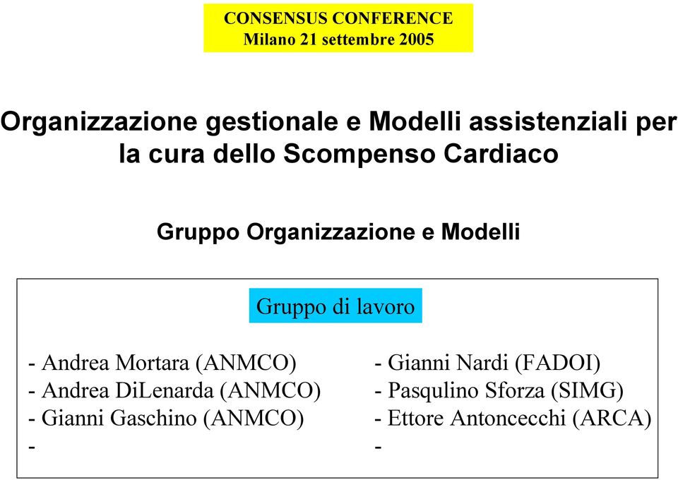 Gruppo di lavoro - Andrea Mortara (ANMCO) - Gianni Nardi (FADOI) - Andrea DiLenarda