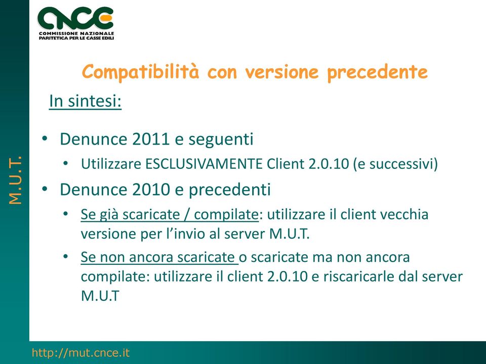 10 (e successivi) Denunce 2010 e precedenti Se già scaricate / compilate: utilizzare il