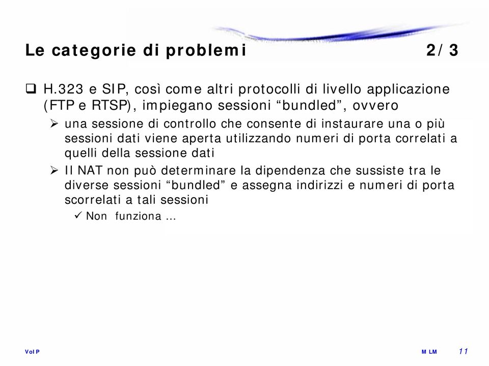 sessione di controllo che consente di instaurare una o più sessioni dati viene aperta utilizzando numeri di porta