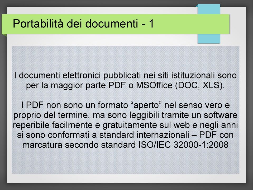 I PDF non sono un formato aperto nel senso vero e proprio del termine, ma sono leggibili tramite un