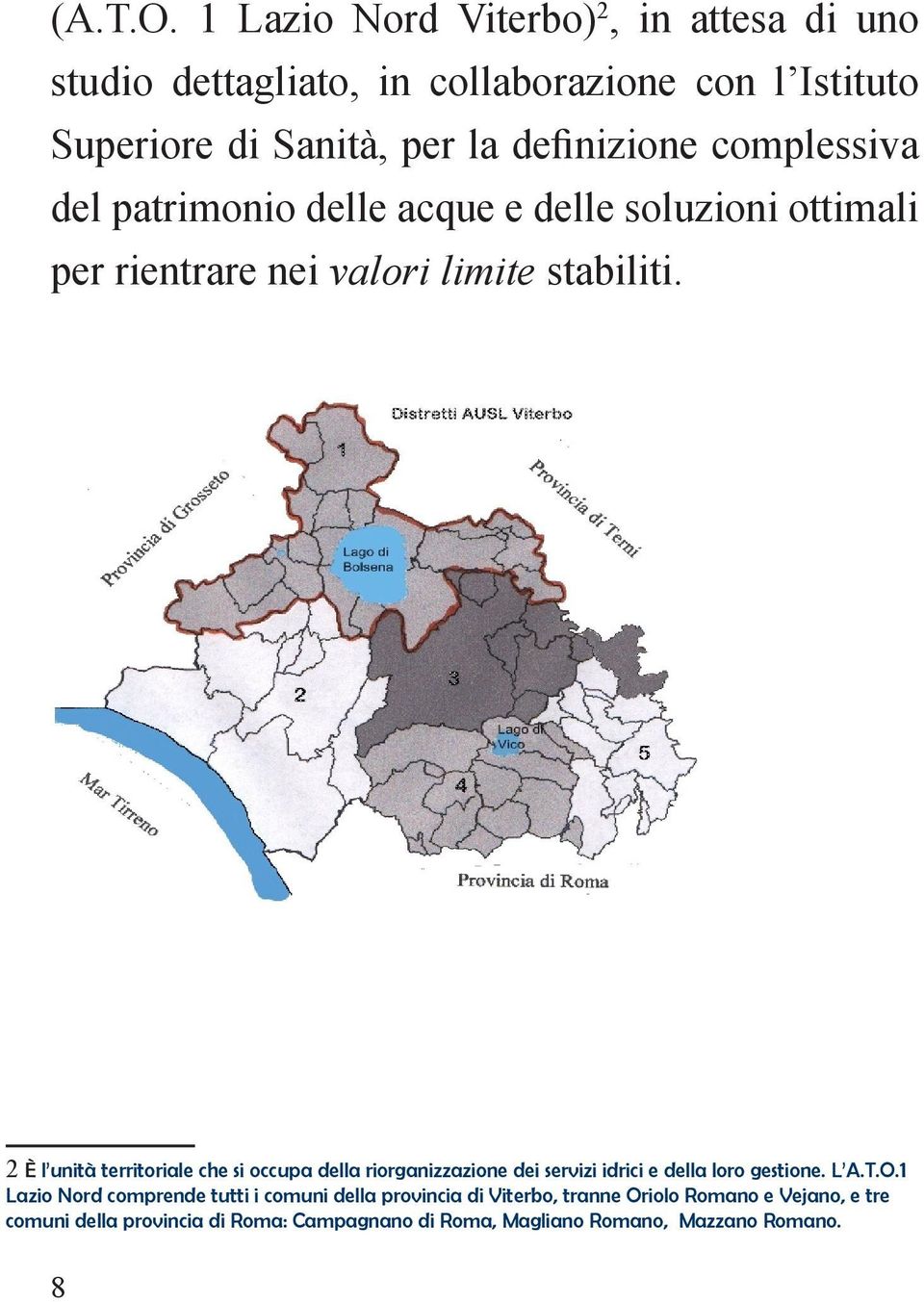 complessiva del patrimonio delle acque e delle soluzioni ottimali per rientrare nei valori limite stabiliti.