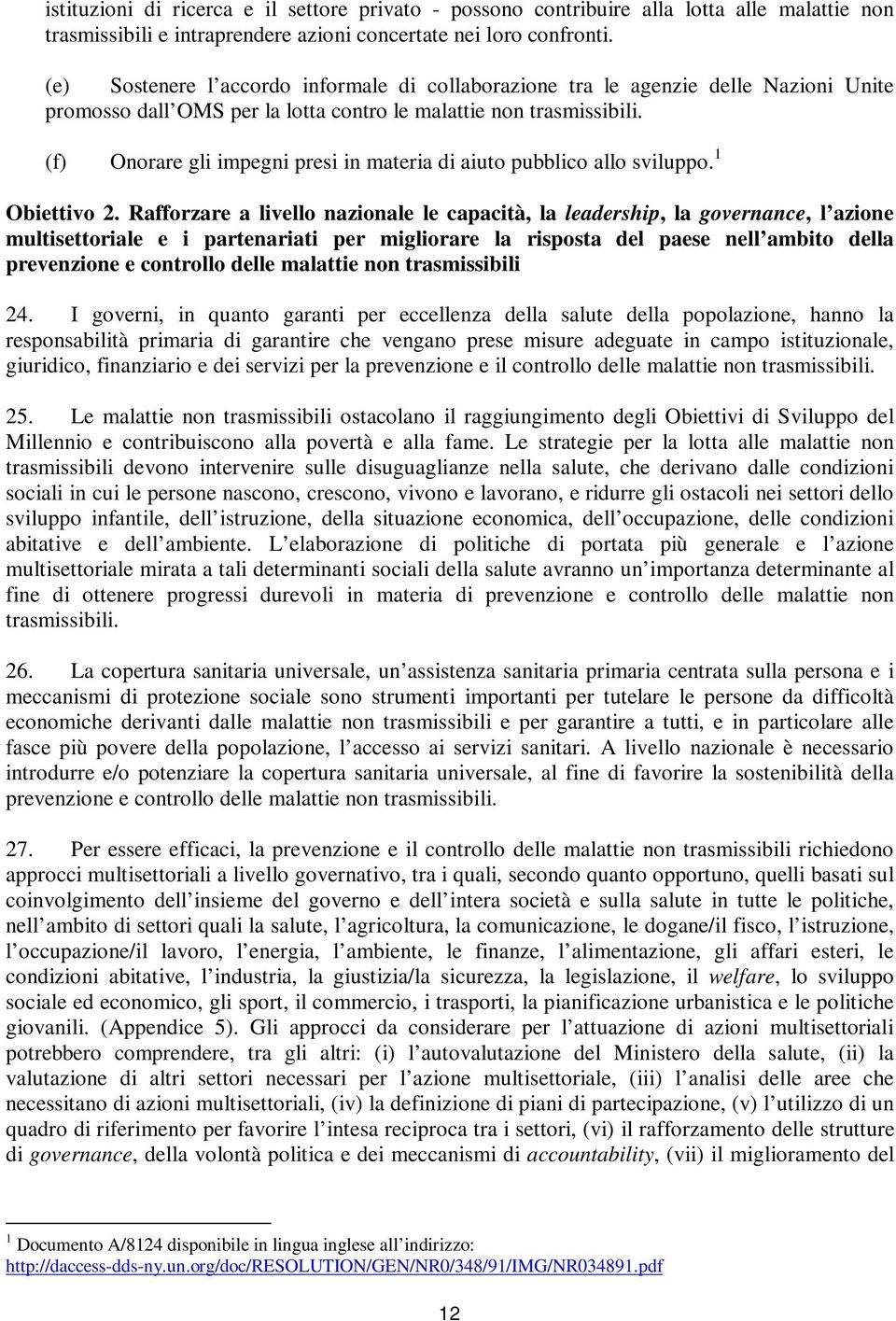 (f) Onorare gli impegni presi in materia di aiuto pubblico allo sviluppo. 1 Obiettivo 2.