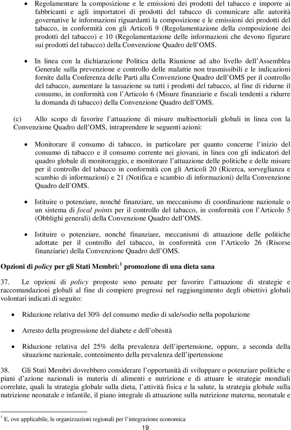 informazioni che devono figurare sui prodotti del tabacco) della Convenzione Quadro dell OMS.