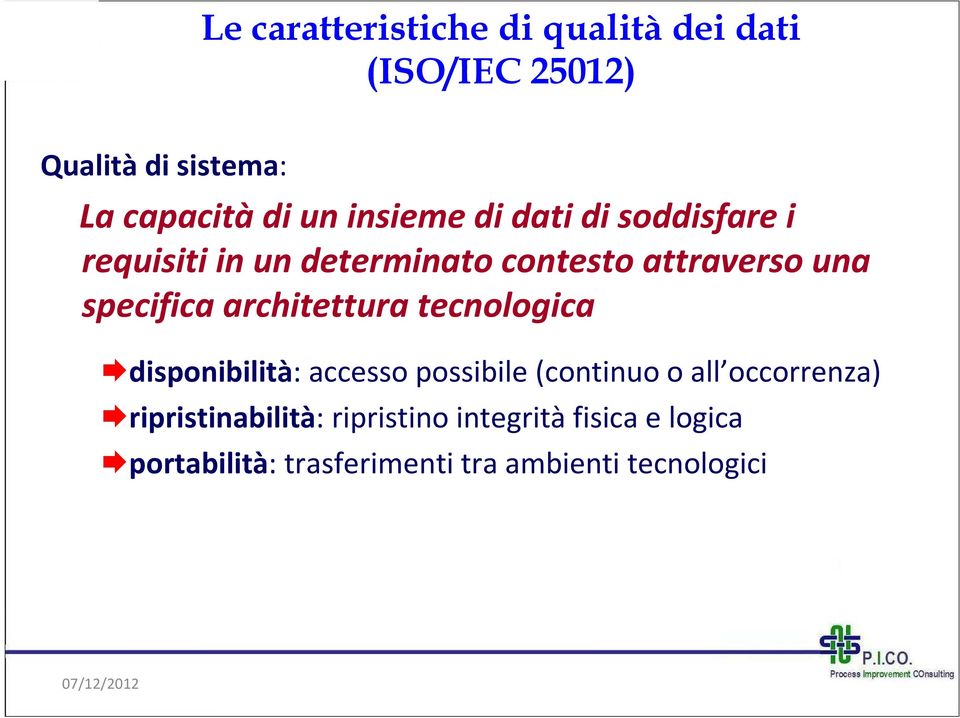 architettura tecnologica disponibilità: accesso possibile (continuo o all occorrenza)