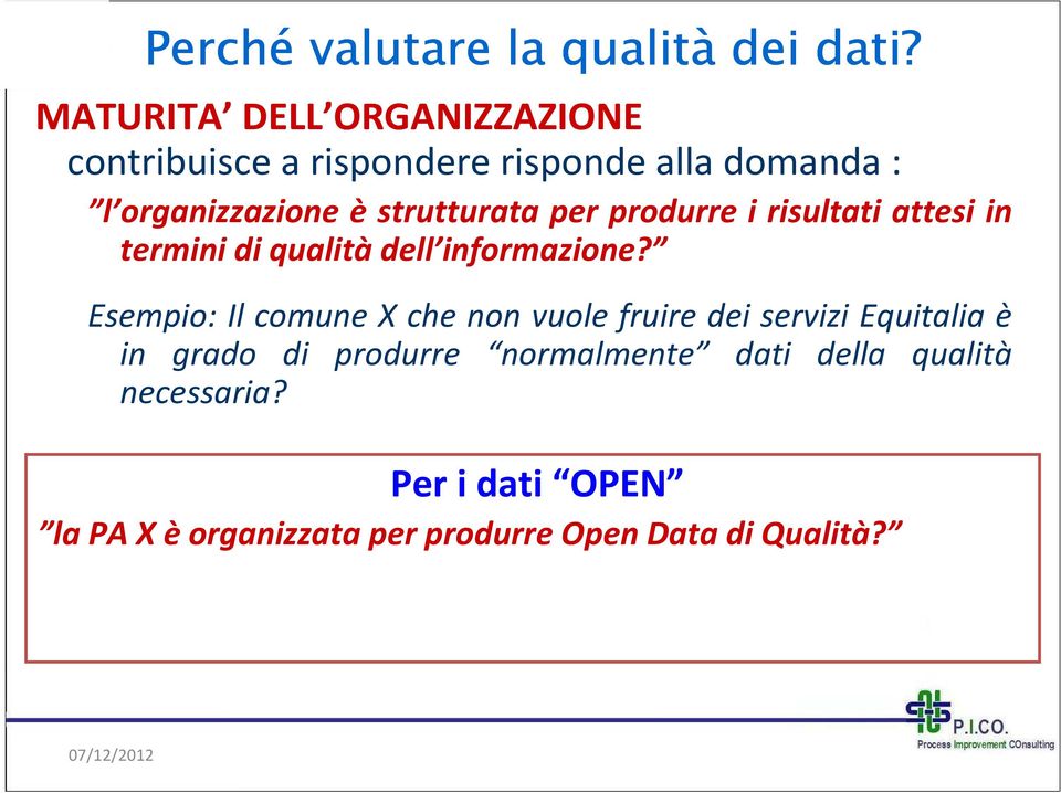 strutturata per produrre i risultati attesi in termini di qualità dell informazione?