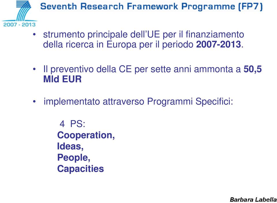 Il preventivo della CE per sette anni ammonta a 50,5 Mld EUR