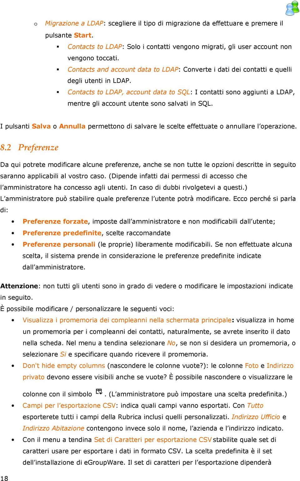 I pulsanti Salva Annulla permettn di salvare le scelte effettuate annullare l perazine. 8.