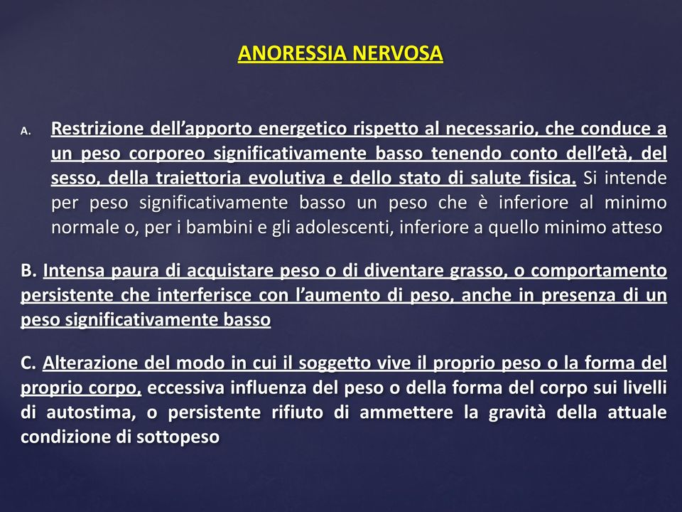 salute fisica. Si intende per peso significativamente basso un peso che è inferiore al minimo normale o, per i bambini e gli adolescenti, inferiore a quello minimo atteso B.