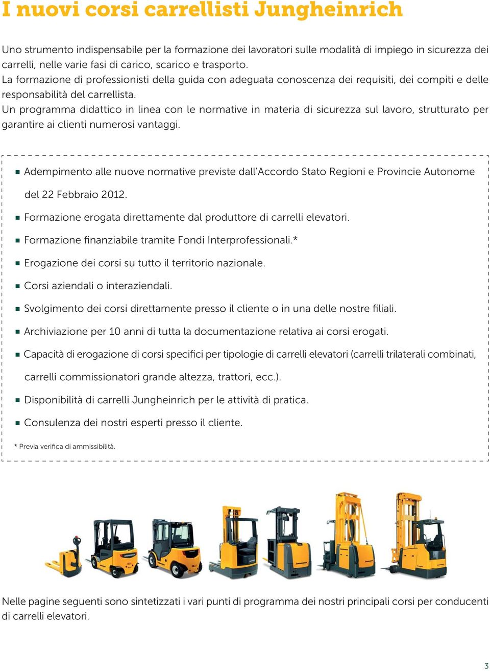 Un programma didattico in linea con le normative in materia di sicurezza sul lavoro, strutturato per garantire ai clienti numerosi vantaggi.