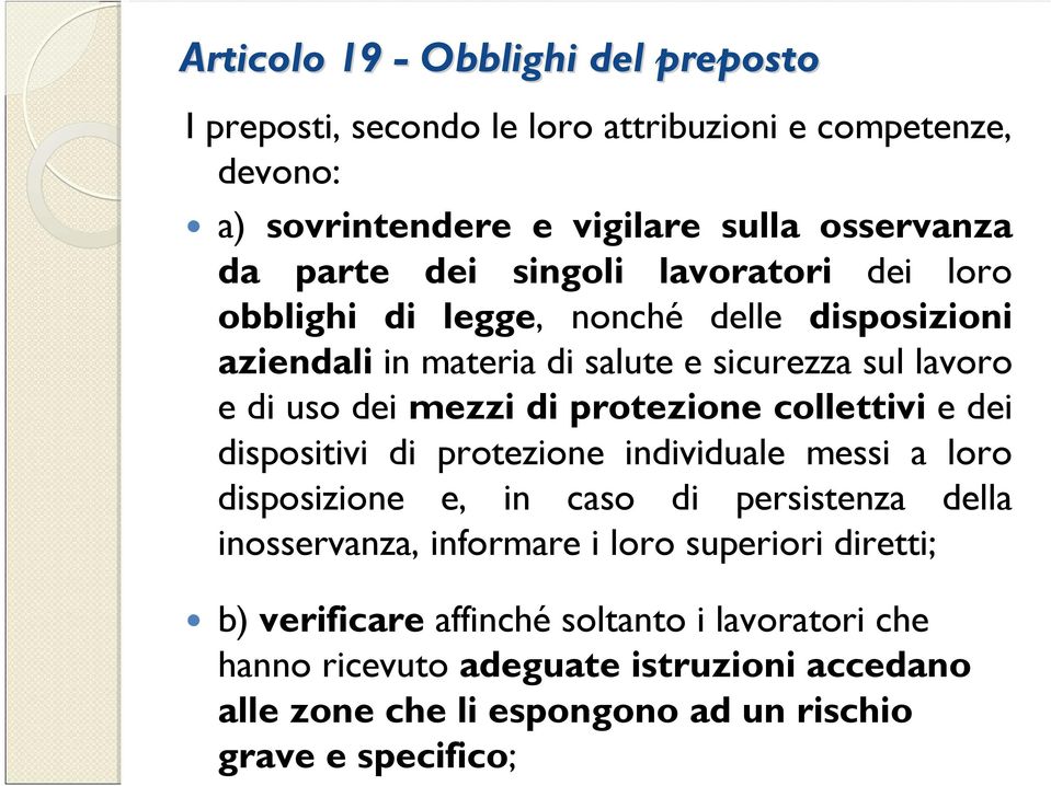 protezione collettivi e dei dispositivi di protezione individuale messi a loro disposizione e, in caso di persistenza della inosservanza, informare i loro