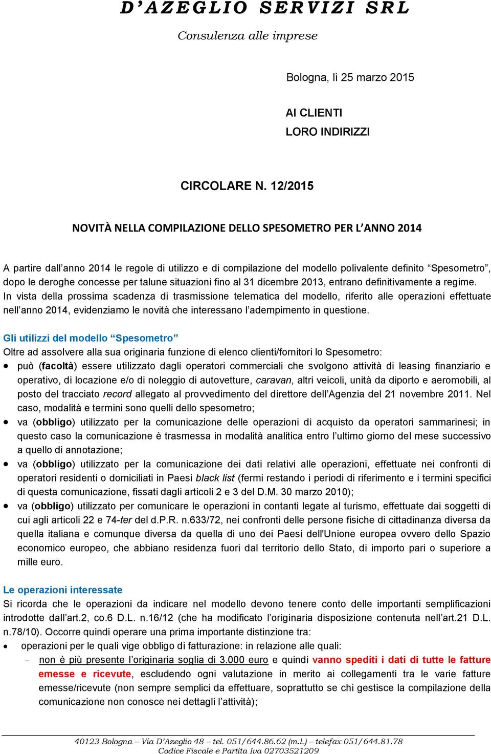 concesse per talune situazioni fino al 31 dicembre 2013, entrano definitivamente a regime.