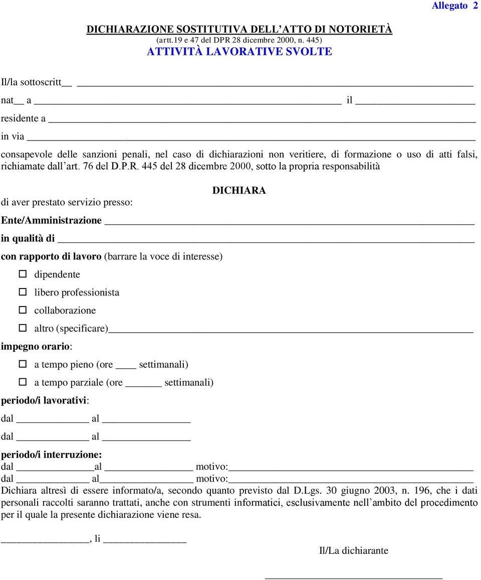 (barrare la voce di interesse) dipendente libero professionista collaborazione altro (specificare) impegno orario: a tempo pieno (ore settimanali) a tempo parziale (ore