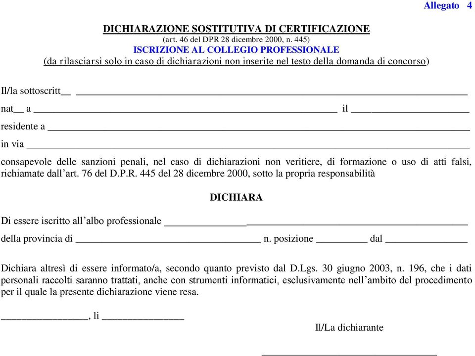 concorso) Allegato 4 Il/la sottoscritt nat a il residente a in via Di essere iscritto all albo professionale della provincia di