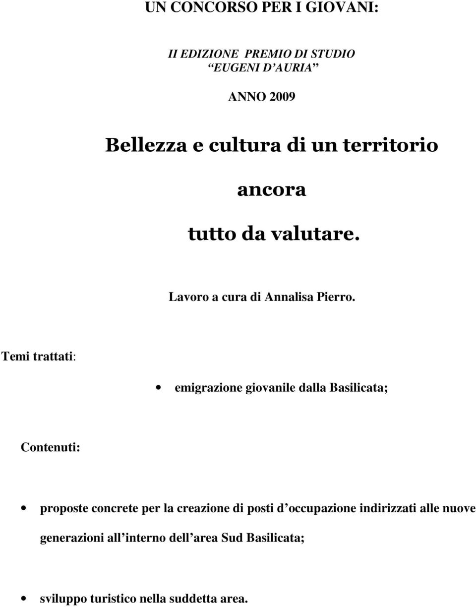 Temi trattati: emigrazione giovanile dalla Basilicata; Contenuti: proposte concrete per la creazione di