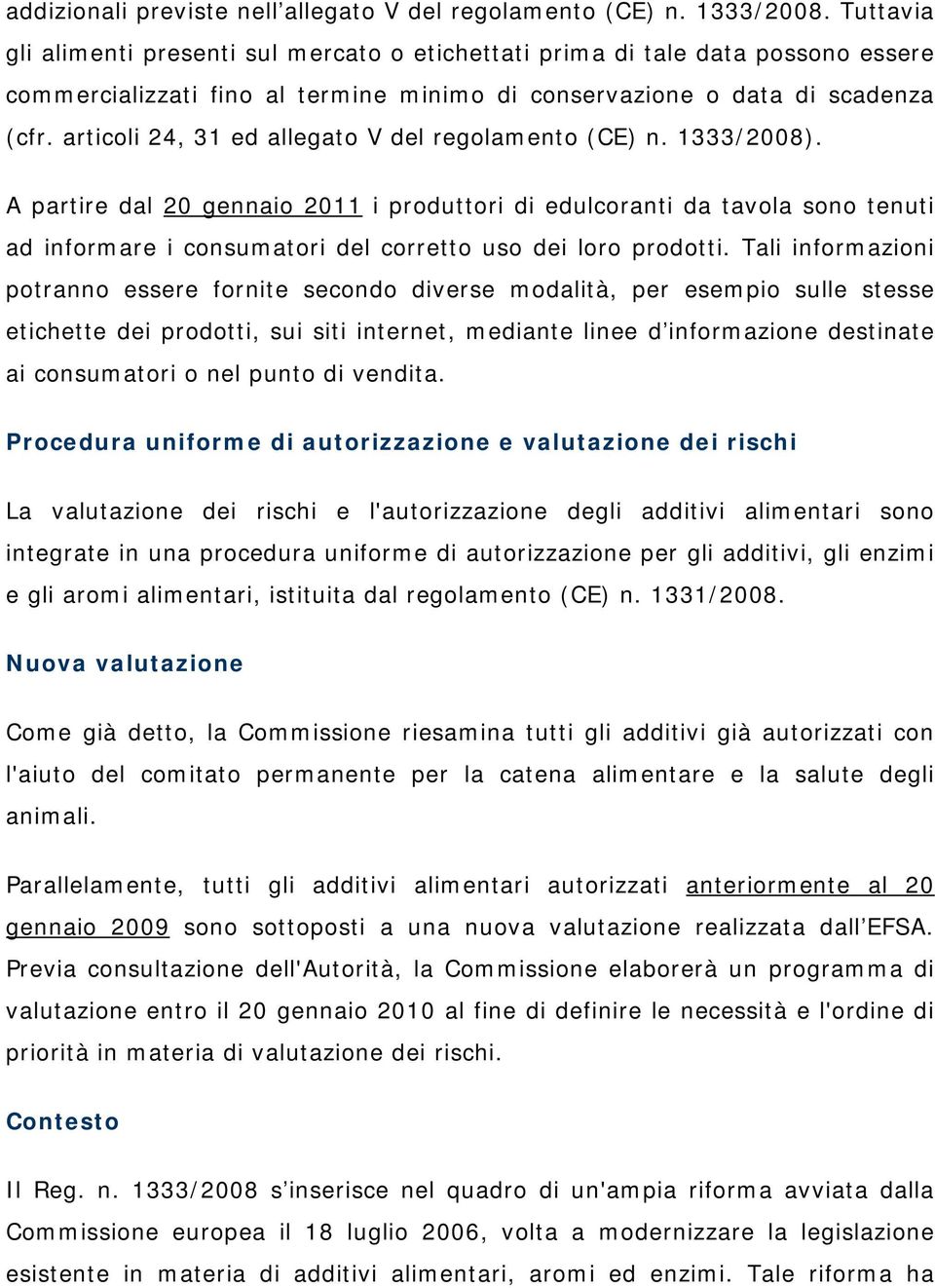 articoli 24, 31 ed allegato V del regolamento (CE) n. 1333/2008).