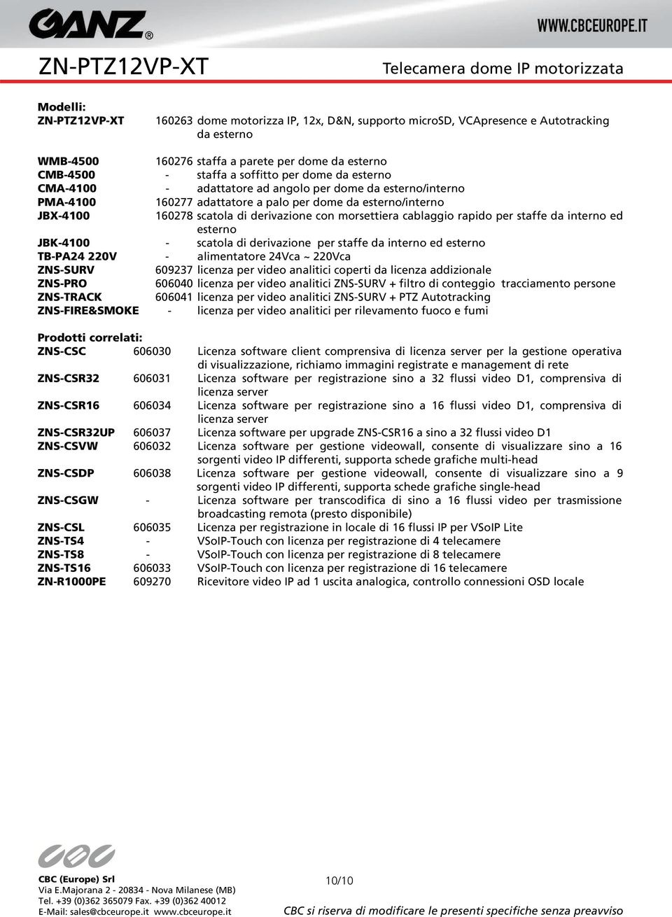 cablaggio rapido per staffe da interno ed esterno JBK-4100 - scatola di derivazione per staffe da interno ed esterno TB-PA24 220V - alimentatore 24Vca ~ 220Vca ZNS-SURV 609237 licenza per video