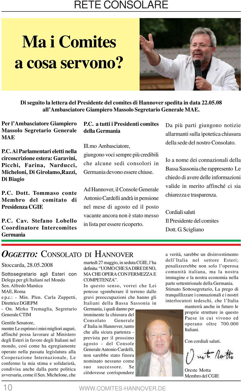 Tommaso conte Membro del comitato di Presidenza CGIE P.C. Cav. Stefano Lobello Coordinatore Intercomites Germania P.C. a tutti i Presidenti comites della Germania Ill.