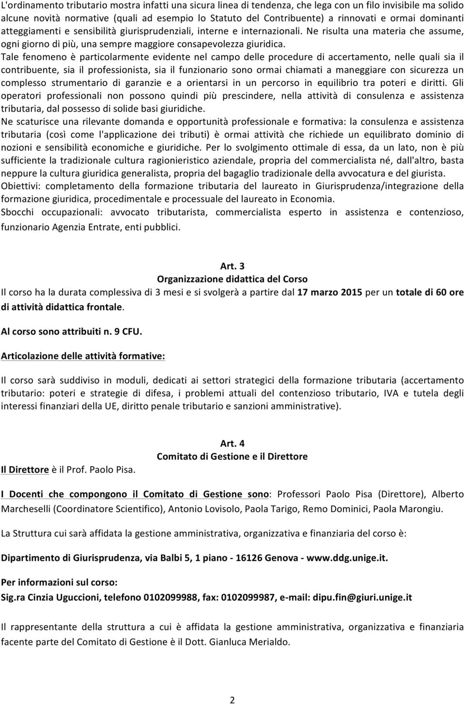 Tale fenomeno è particolarmente evidente nel campo delle procedure di accertamento, nelle quali sia il contribuente, sia il professionista, sia il funzionario sono ormai chiamati a maneggiare con