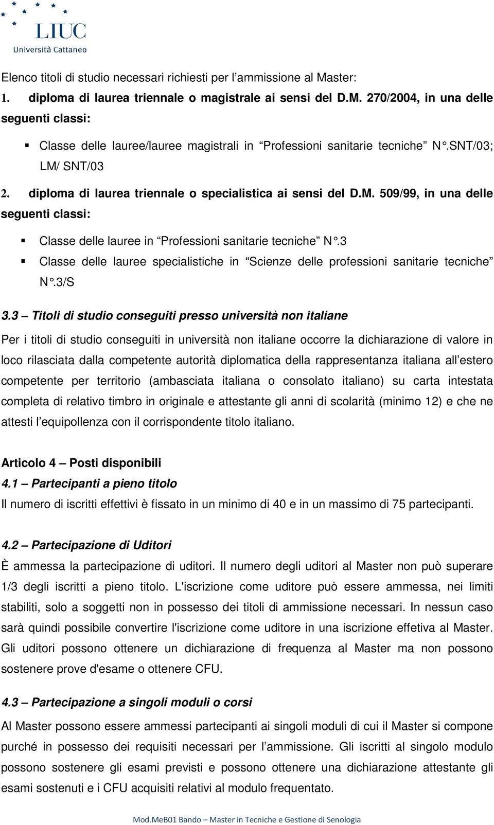 3 Classe delle lauree specialistiche in Scienze delle professioni sanitarie tecniche N.3/S 3.