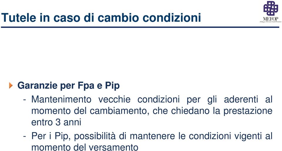 cambiamento, che chiedano la prestazione entro 3 anni - Per i