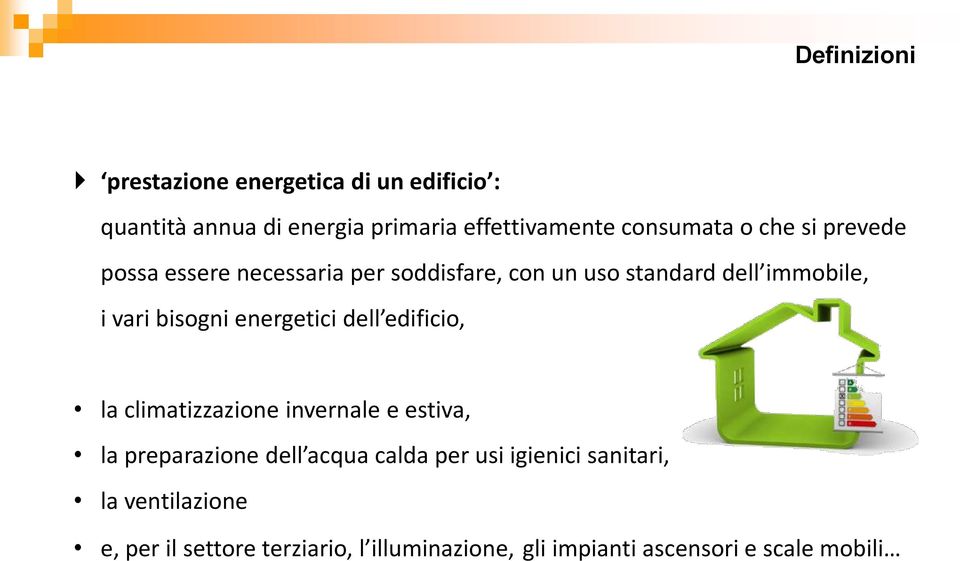 bisogni energetici dell edificio, la climatizzazione invernale e estiva, la preparazione dell acqua calda per