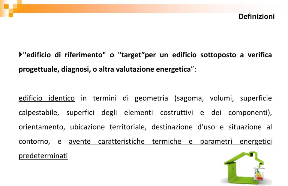 calpestabile, superfici degli elementi costruttivi e dei componenti), orientamento, ubicazione territoriale,