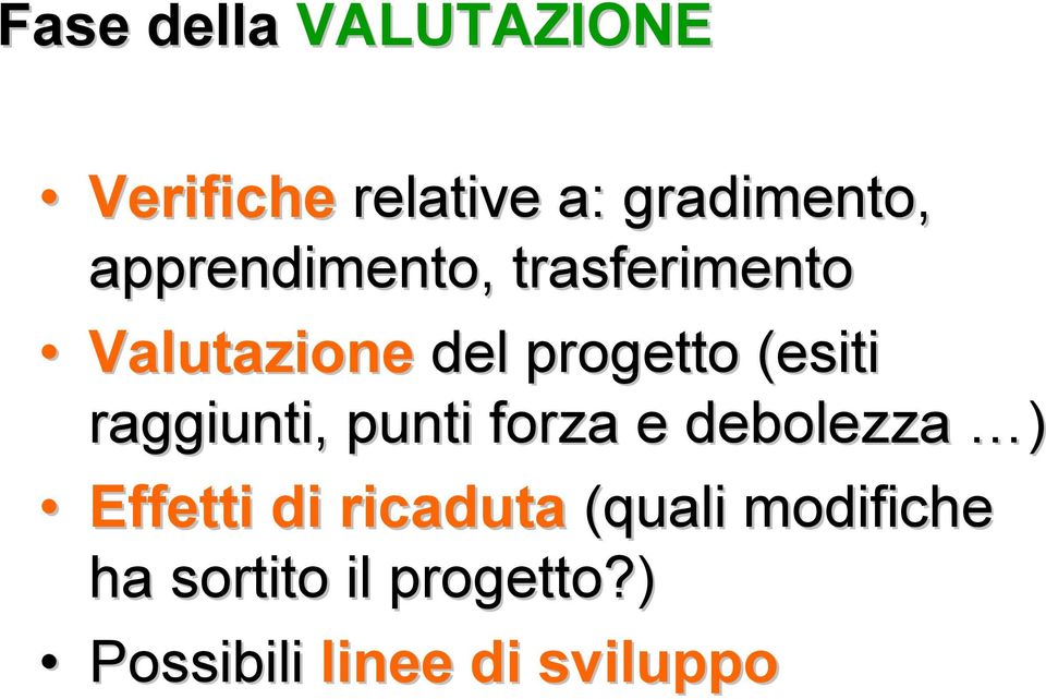 raggiunti, punti forza e debolezza ) Effetti di ricaduta