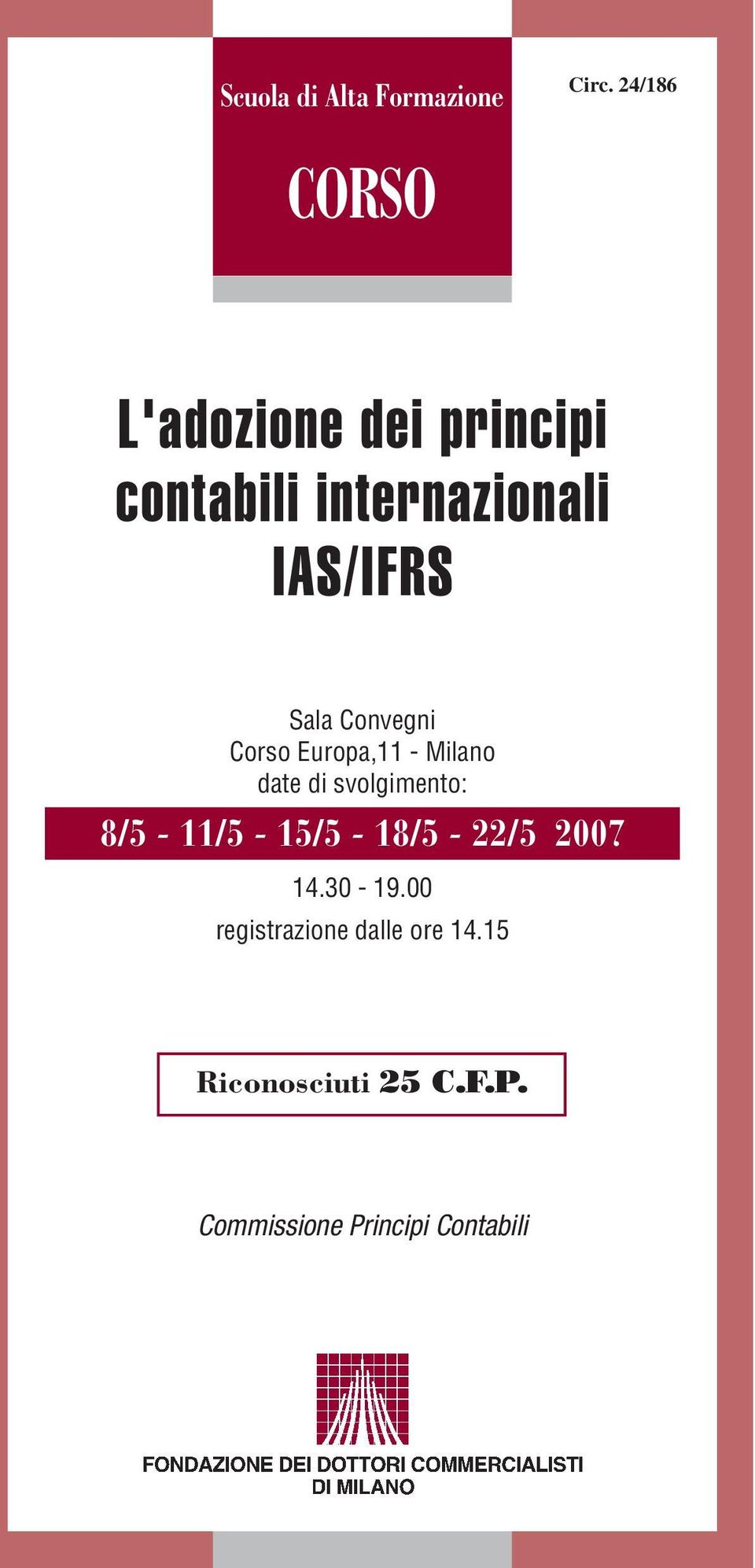 Sala Convegni Corso Europa,11 - Milano date di svolgimento: