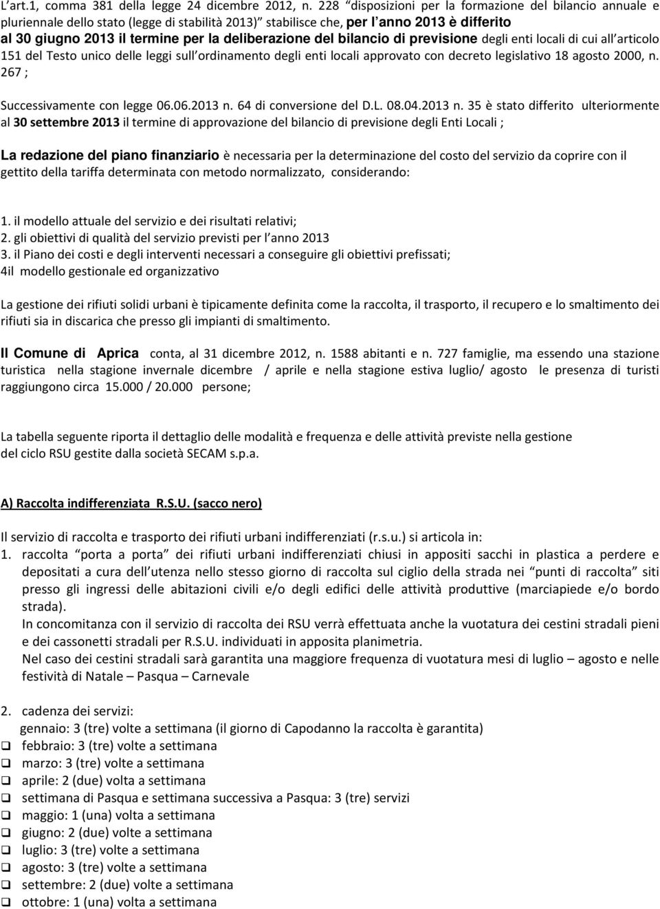 bilancio di previsione degli enti locali di cui all articolo 151 del Testo unico delle leggi sull ordinamento degli enti locali approvato con decreto legislativo 18 agosto 2000, n.