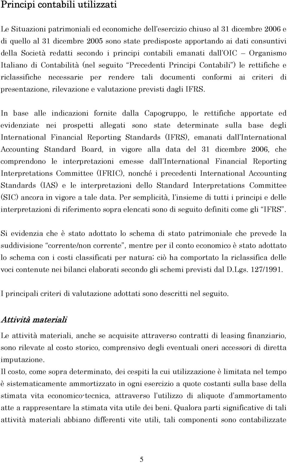 tali documenti conformi ai criteri di presentazione, rilevazione e valutazione previsti dagli.