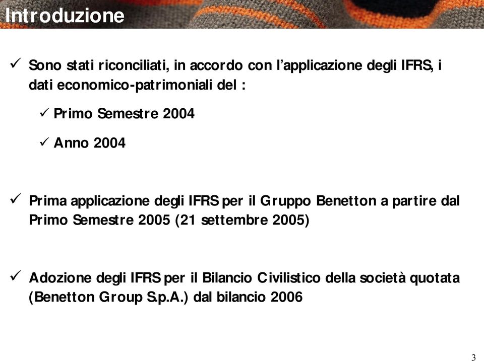 per il Gruppo Benetton a partire dal Primo Semestre 2005 (21 settembre 2005) Adozione degli