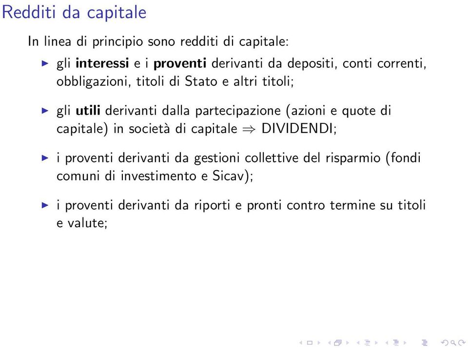 (azioni e quote di capitale) in società di capitale DIVIDENDI; i proventi derivanti da gestioni collettive del