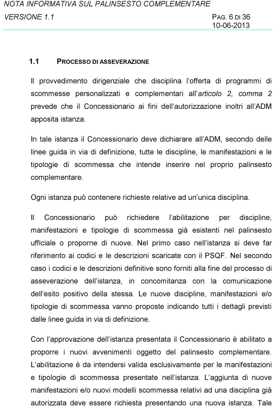 fini dell autorizzazione inoltri all ADM apposita istanza.