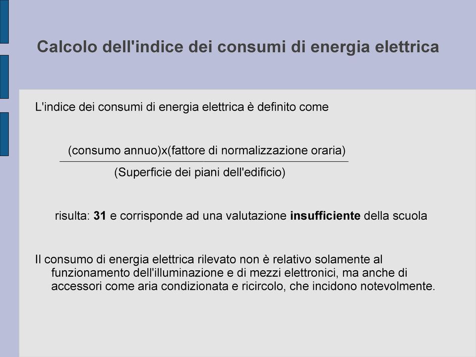 valutazione insufficiente della scuola Il consumo di energia elettrica rilevato non è relativo solamente al